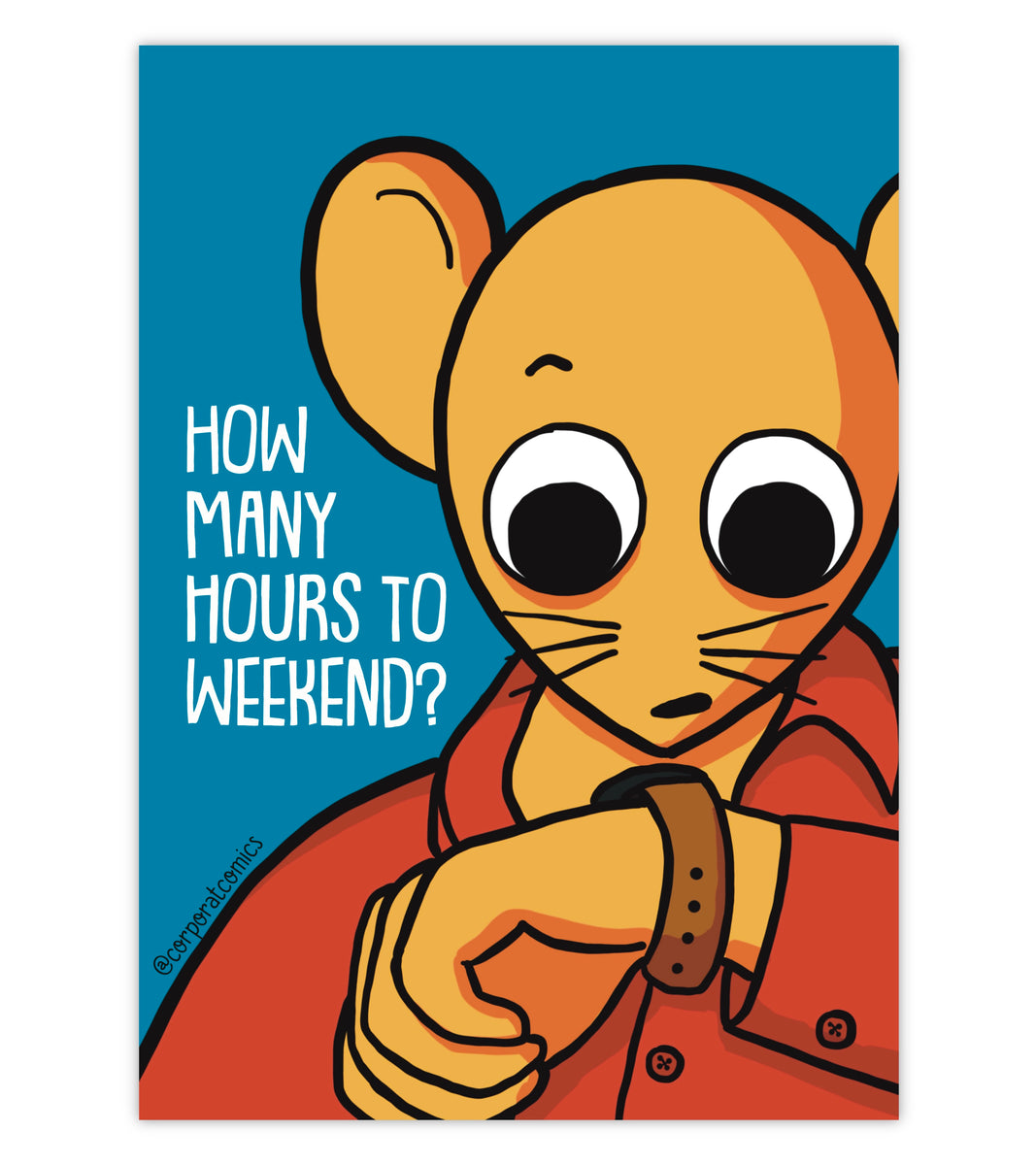 How Many Hours To Weekend Poster Desk Wall Corporat Comics how-many-hours-to-weekend-poster-desk-wall-corporat-comics