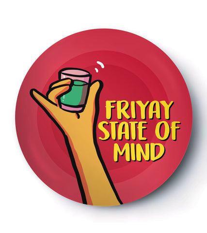 Friyay State Of Mind - Badge / Magnet