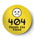 404 Person Not Found - Badge / Magnet