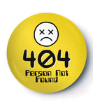 404 Person Not Found - Badge / Magnet