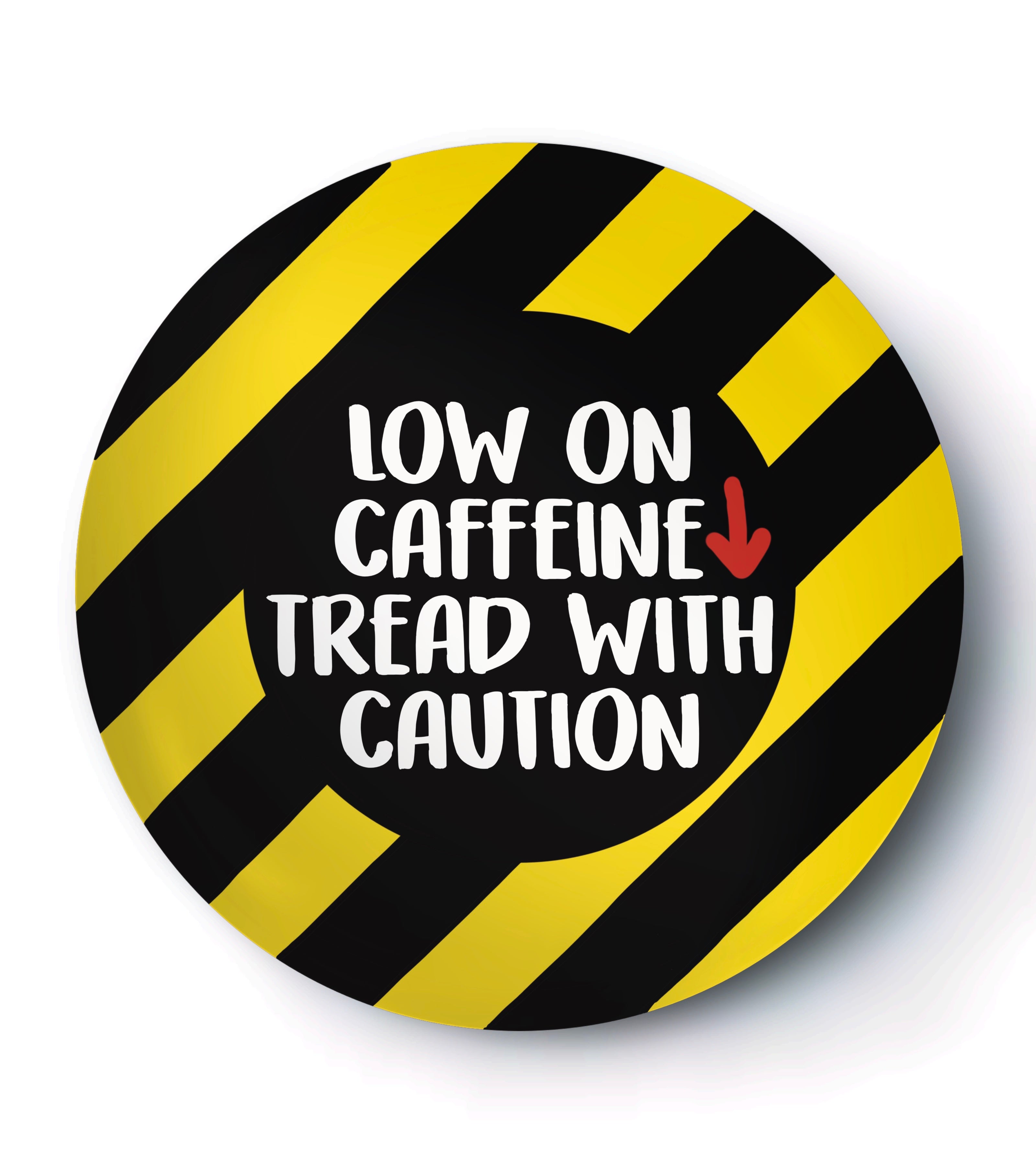 Low On Caffeine - Badge / Magnet
