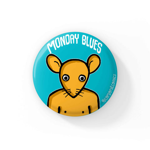 Monday Blues - Badge / Magnet
