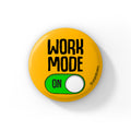 Work Mode On - Badge / Magnet